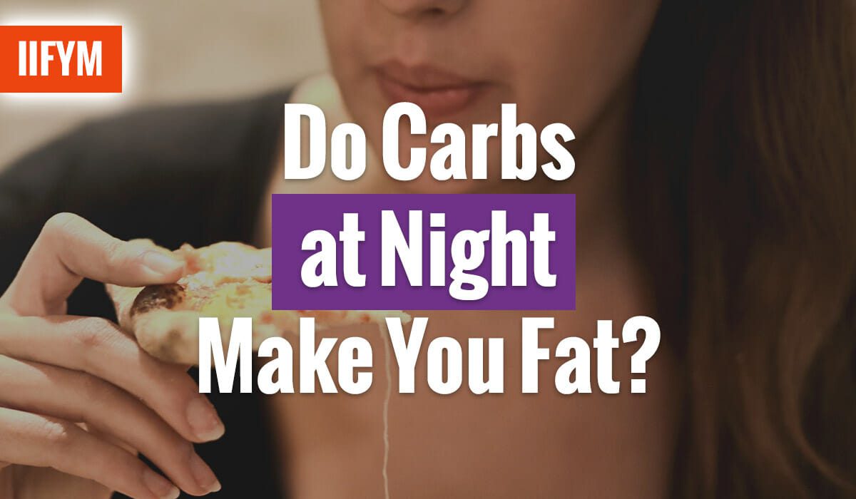 Do Carbs at Night Make You Fat?