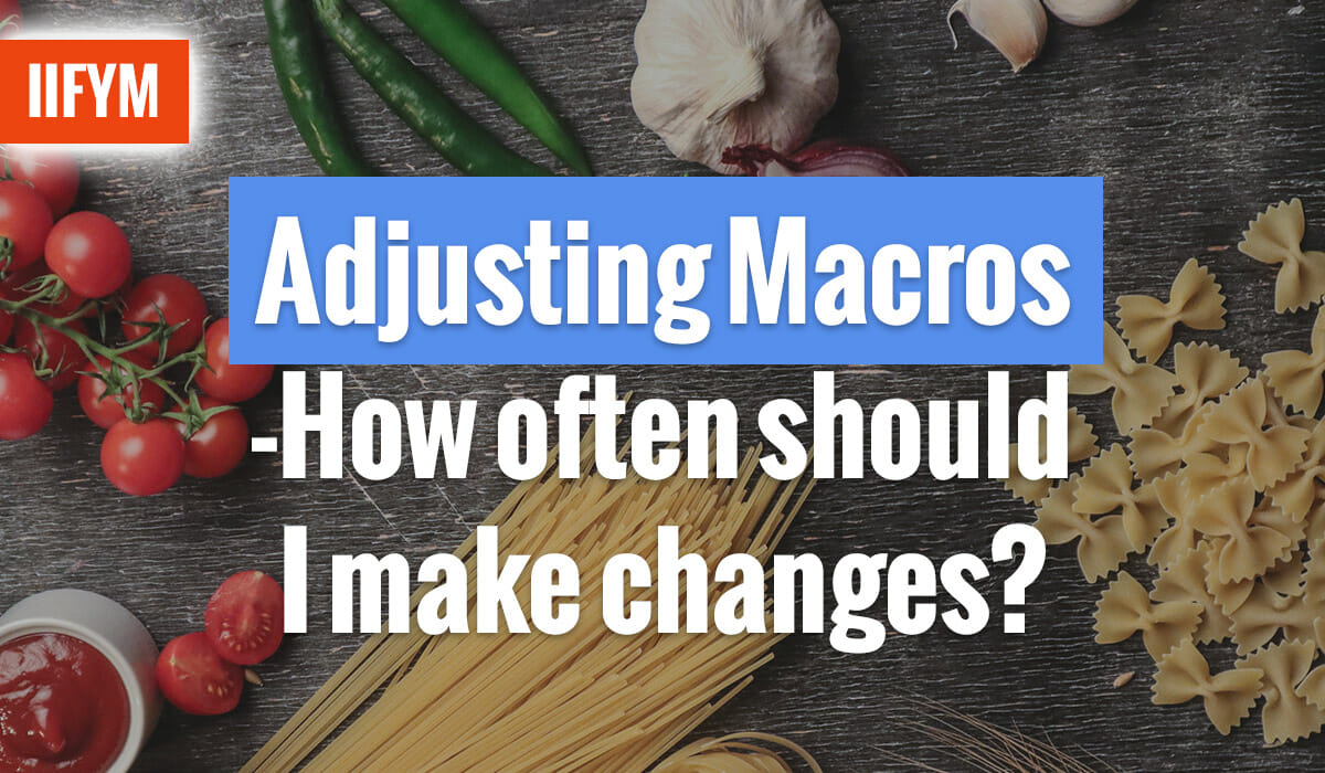 Adjusting Macros-How often should I make changes?