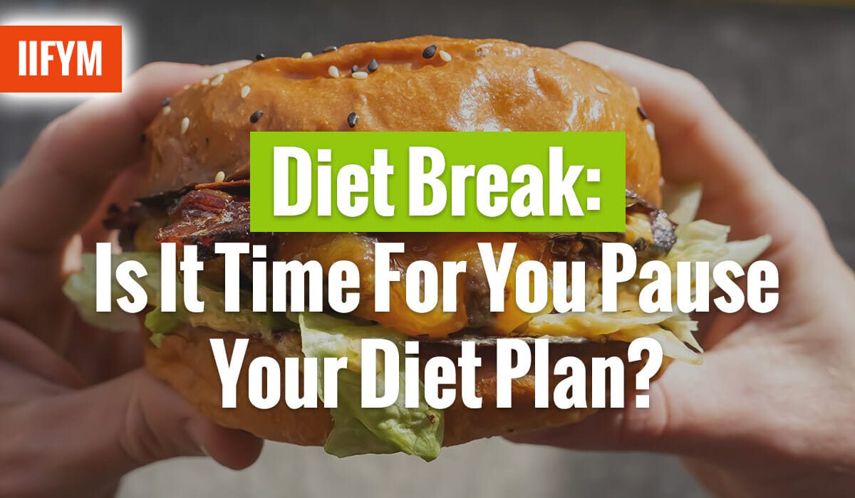 Diet Break: Is It Time For You Pause Your Diet Plan?