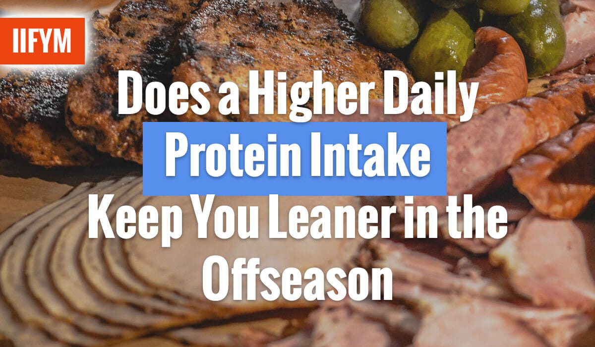 Does a Higher Daily Protein Intake Keep You Leaner in the Offseason
