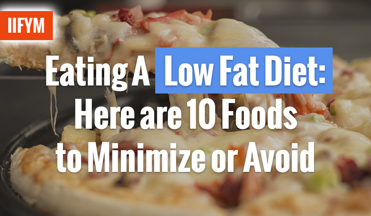 Eating A Low Fat Diet: Here are 10 Foods to Minimize or Avoid