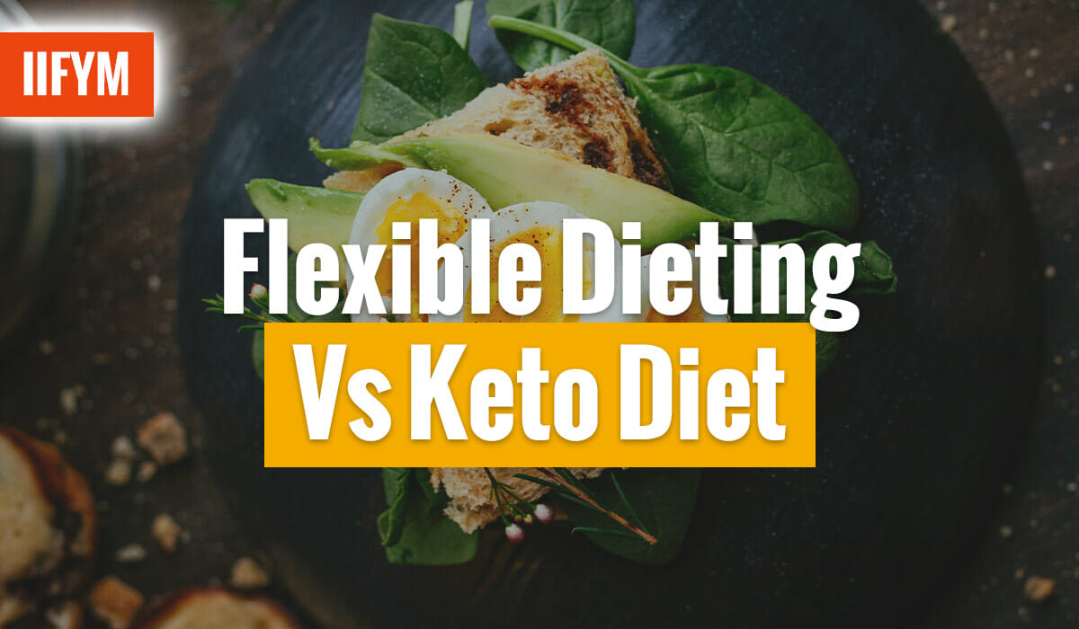 Flexible Dieting Vs Keto Diet