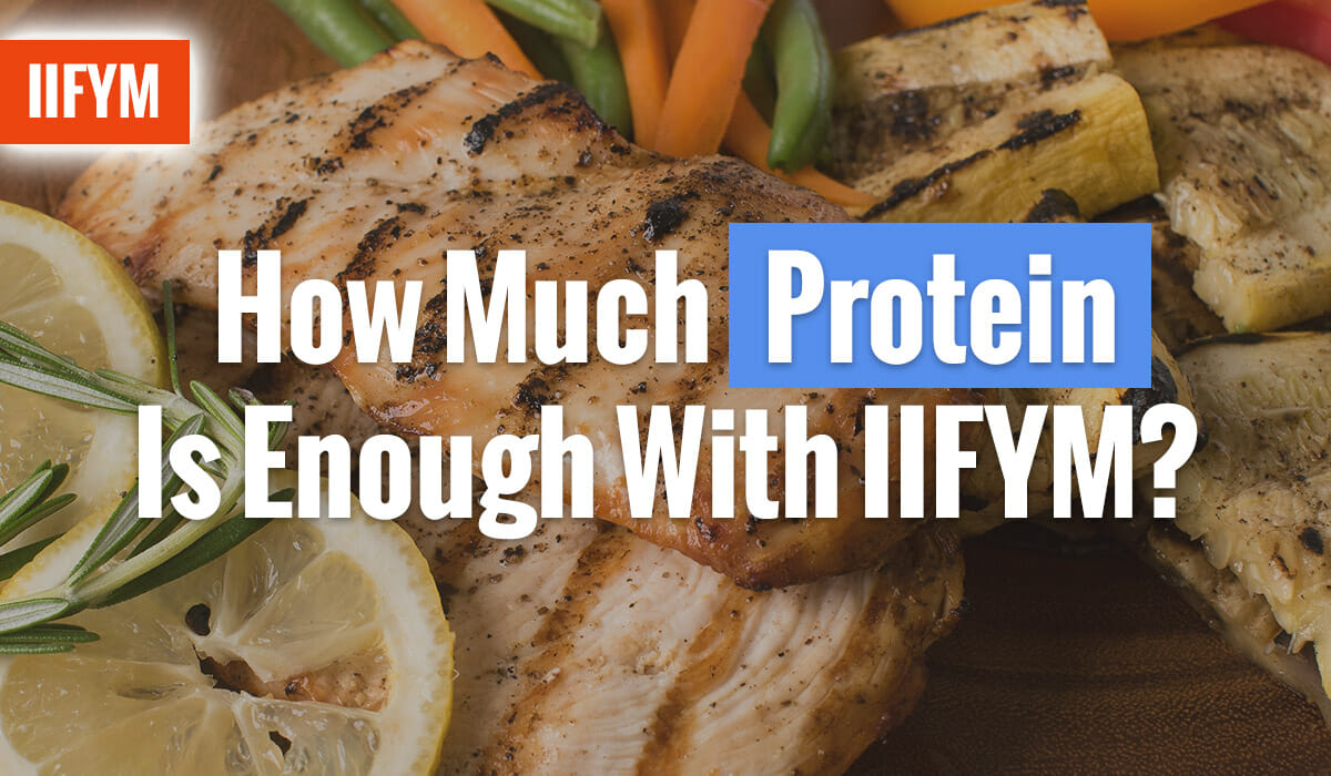 How Much Protein Is Enough With IIFYM?