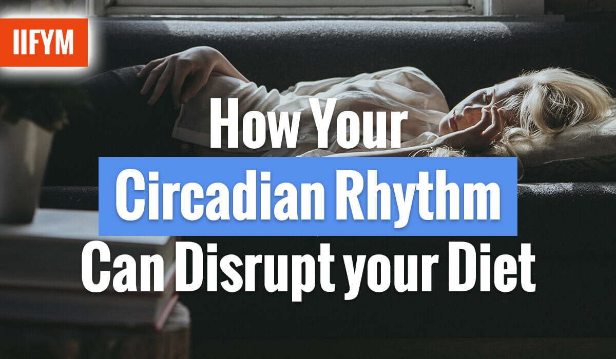 How Your Circadian Rhythm Can Disrupt Your Diet