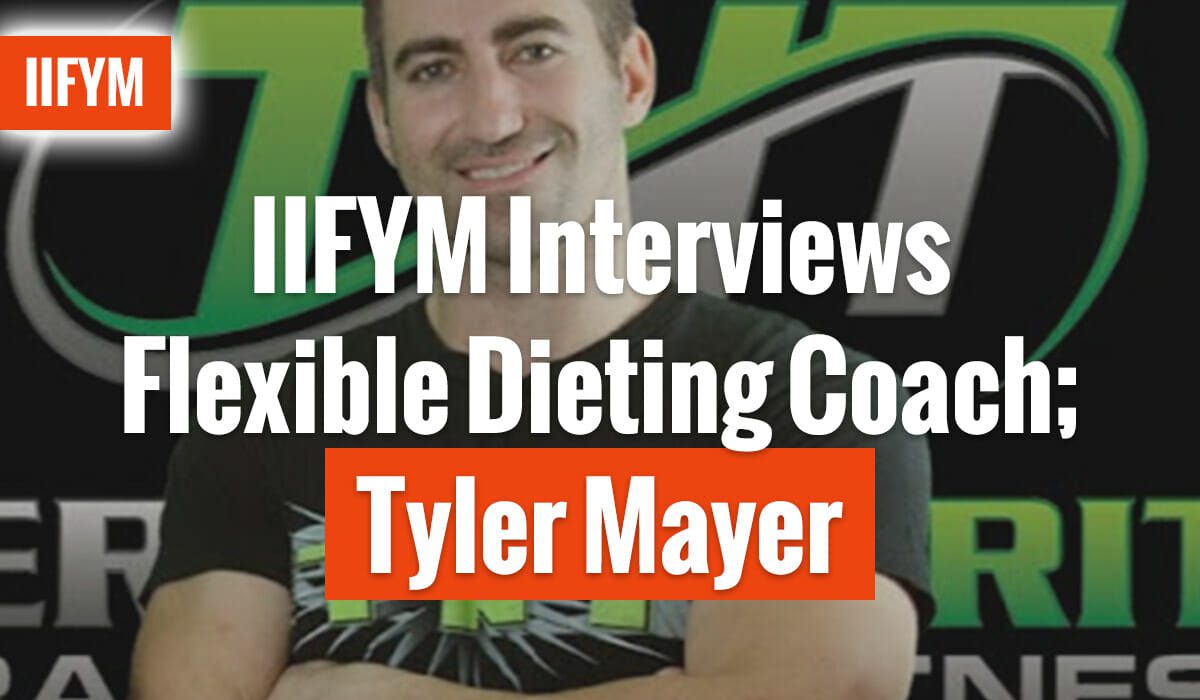 IIFYM Interviews Flexible Dieting Coach; Tyler Mayer