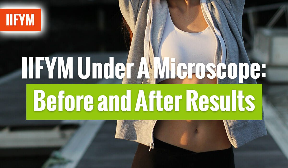 IIFYM Under A Microscope: Before and After Results