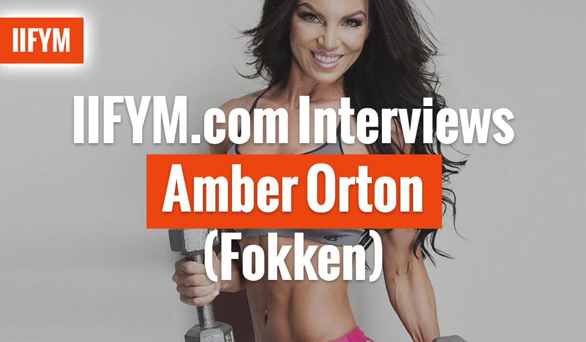 IIFYM.com Interviews Amber Orton (Fokken)