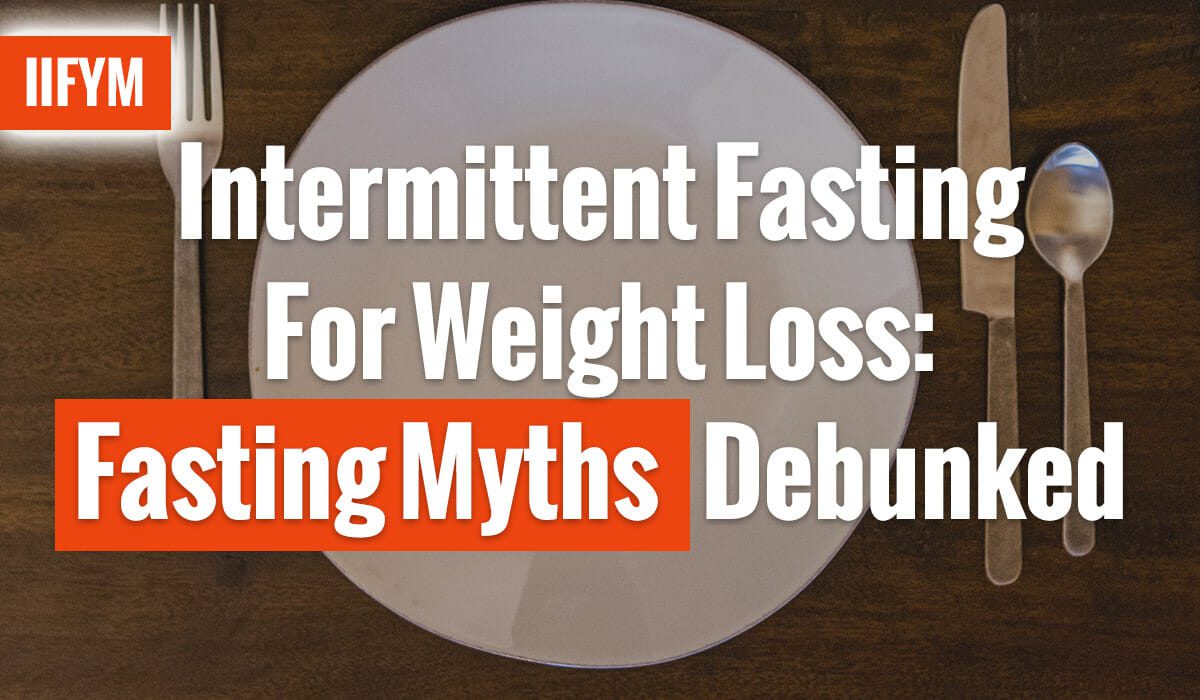 Intermittent Fasting For Weight Loss: Fasting Myths Debunked