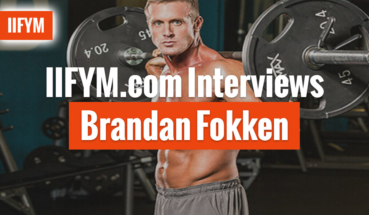Interviews Brandan Fokken – IIFYM.com