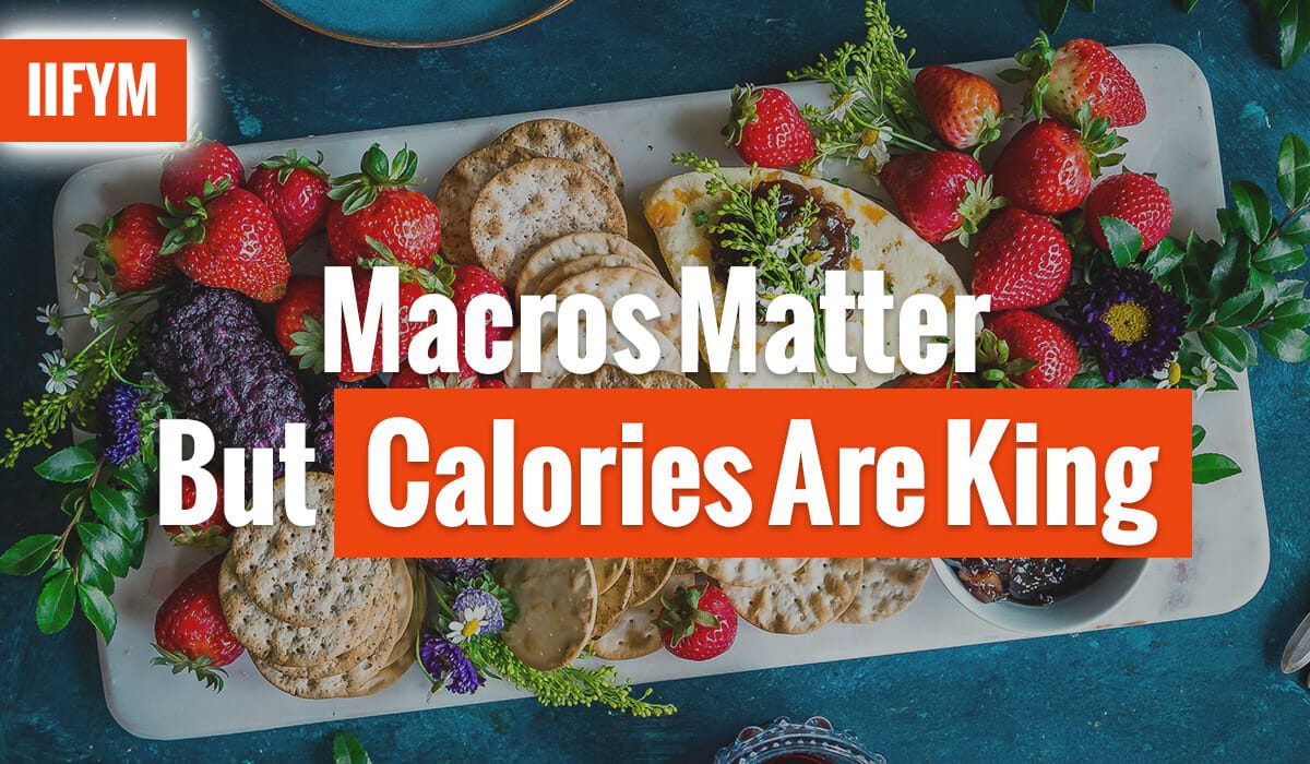 Macros Matter But Calories Are King