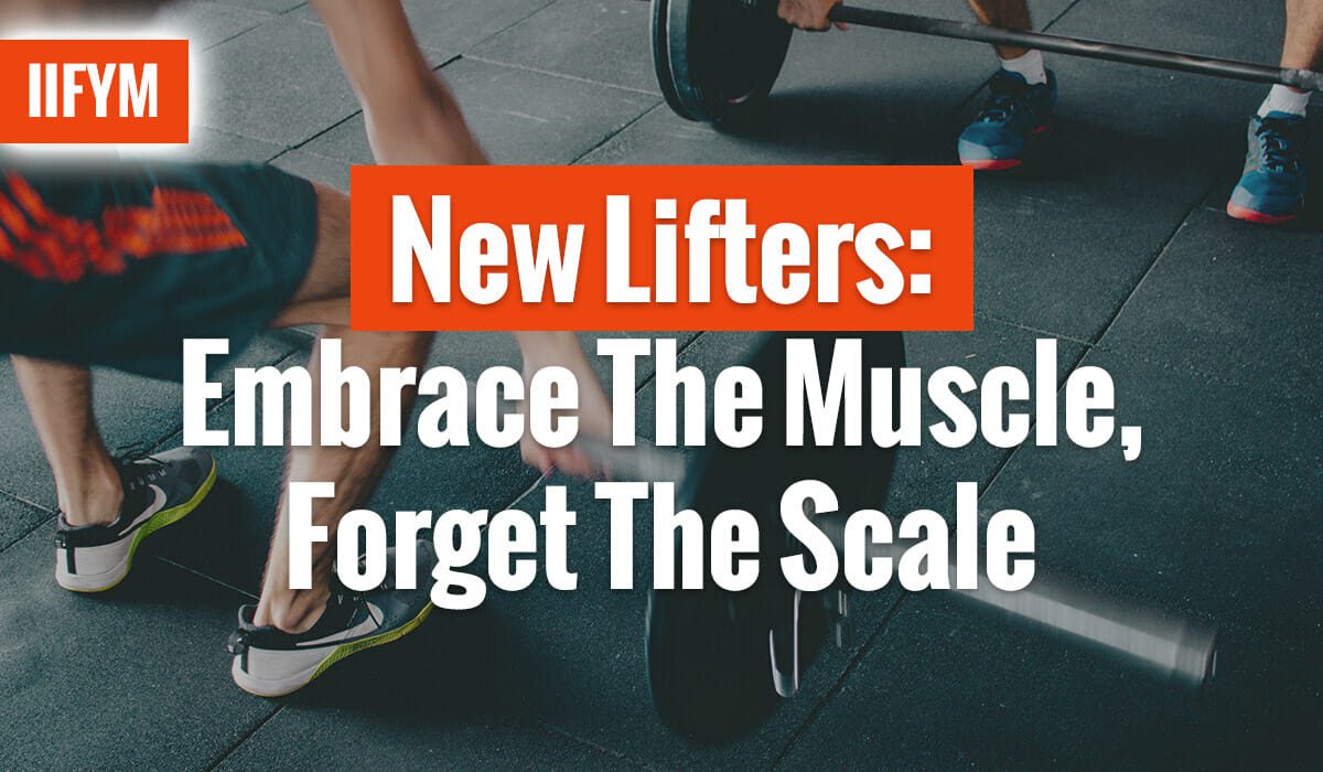 New Lifters: Embrace The Muscle, Forget The Scale