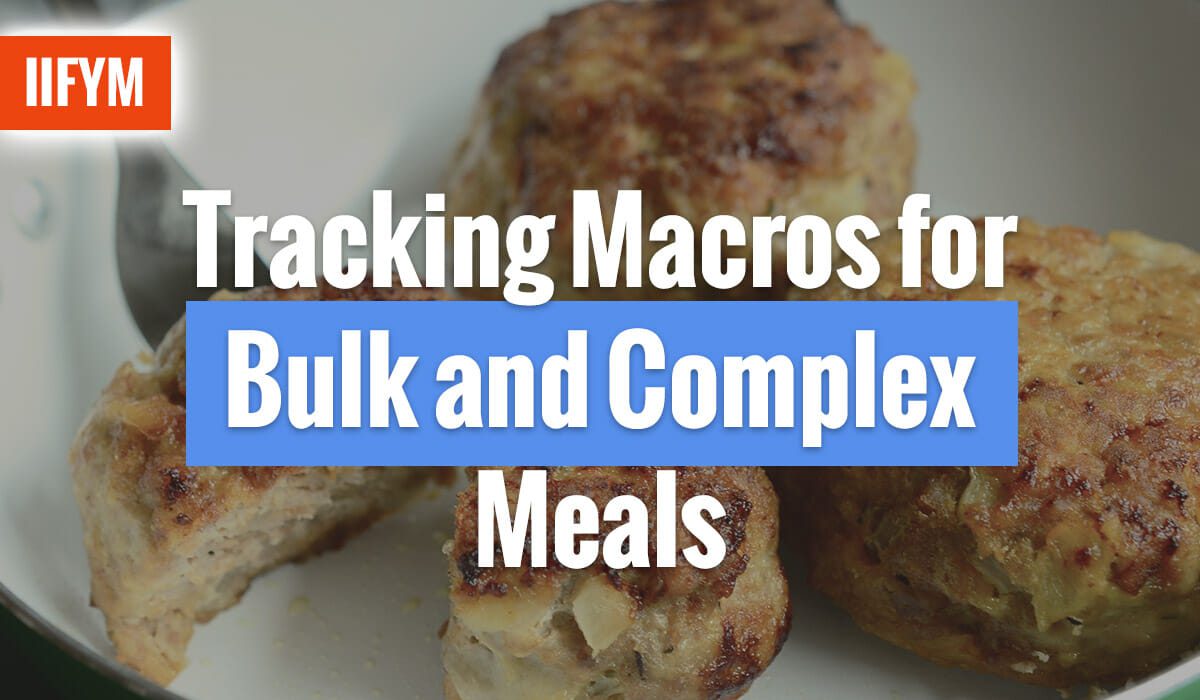 Tracking Macros for Bulk and Complex Meals