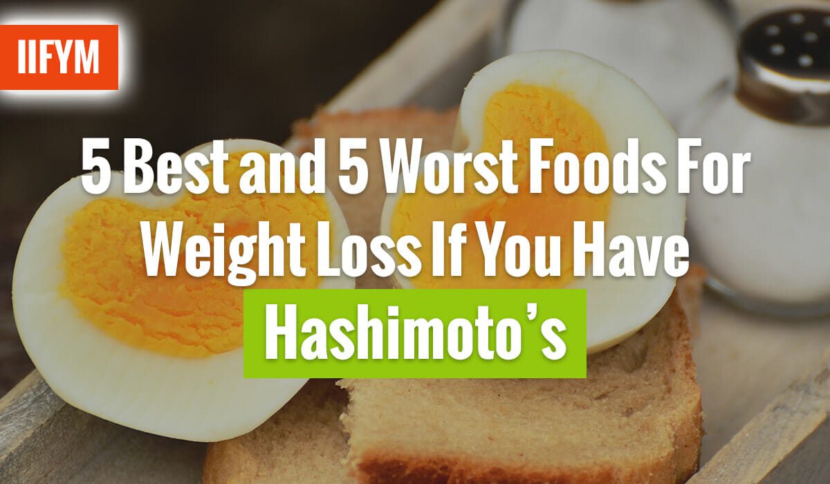 5 Best and 5 Worst Foods For Weight Loss If You Have Hashimoto’s