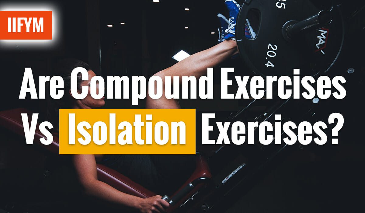 Are Compound Exercises Vs Isolation Exercises?