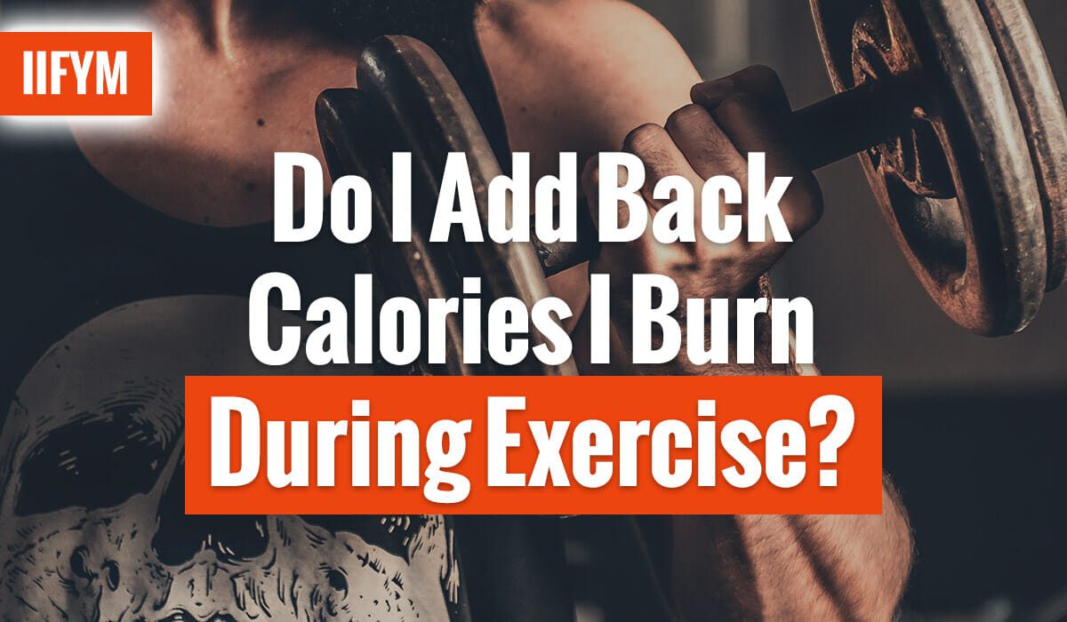 Do I Add Back Calories I Burn During Exercise?