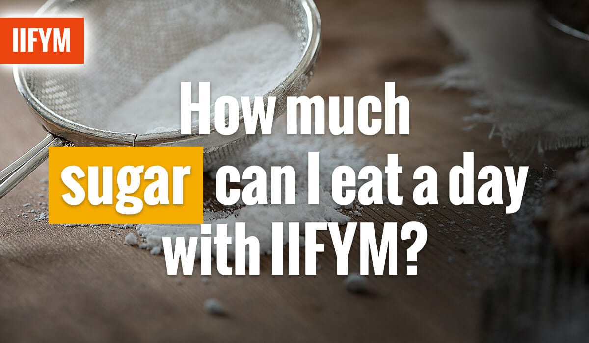 How Much Sugar Can I Eat A Day With IIFYM?