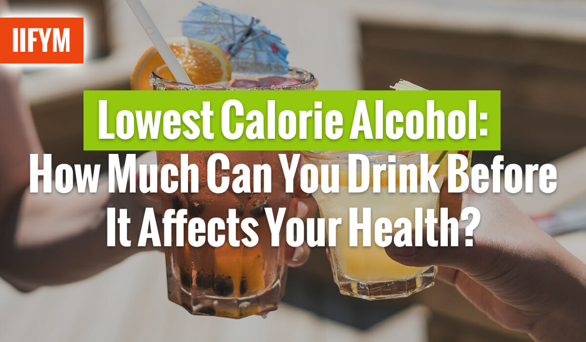 Lowest Calorie Alcohol: How Much Can You Drink Before It Affects Your Health?