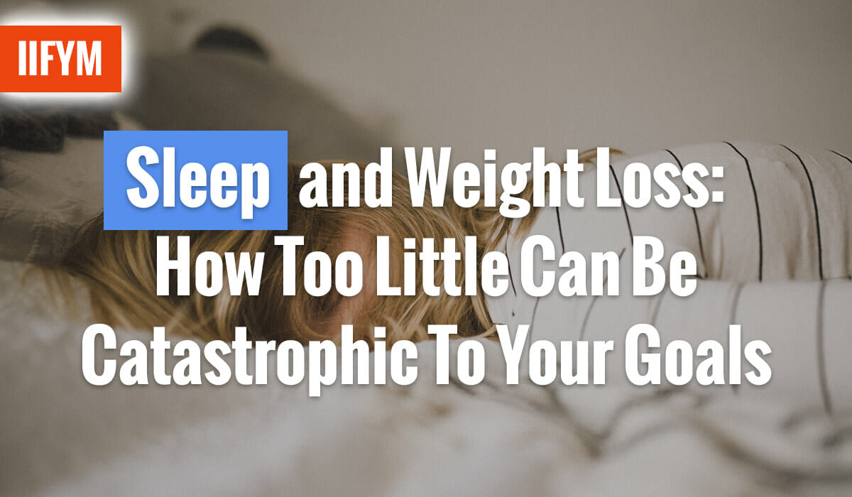 Sleep and Weight Loss: How Too Little Can Be Catastrophic To Your Goals