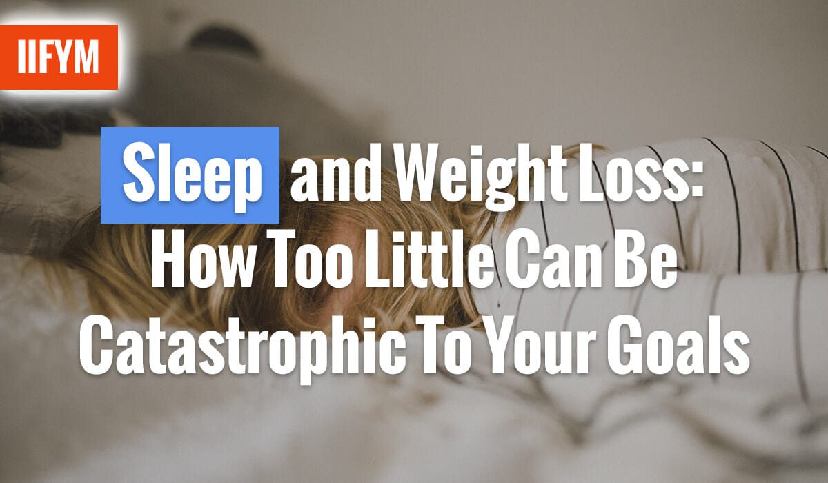Sleep and Weight Loss: How Too Little Can Be Catastrophic To Your Goals