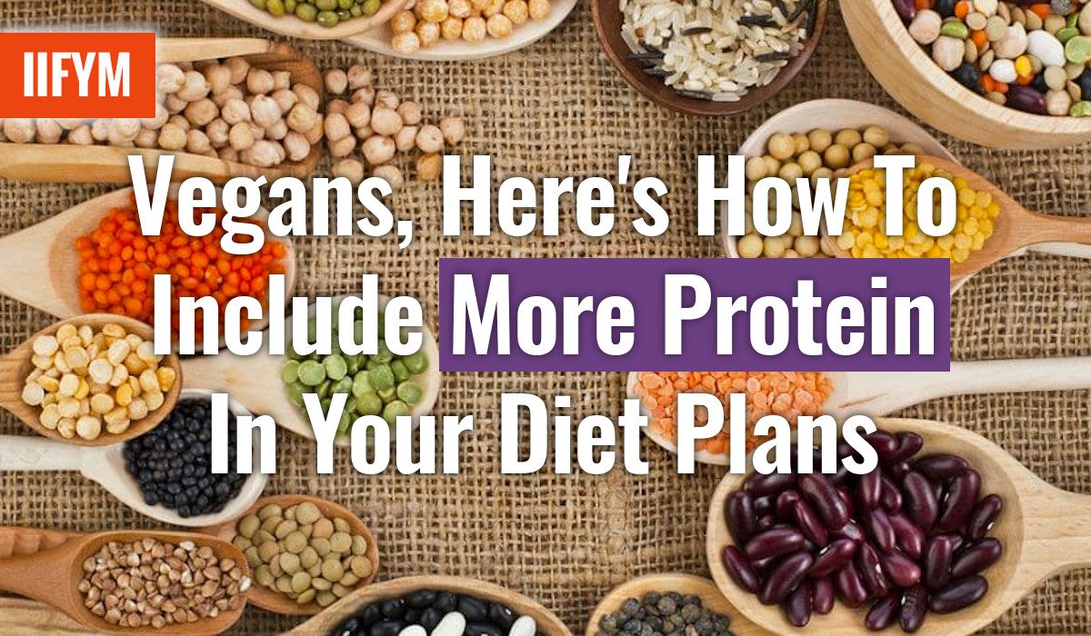 Vegans, Here’s How To Include More Protein In Your Diet Plans