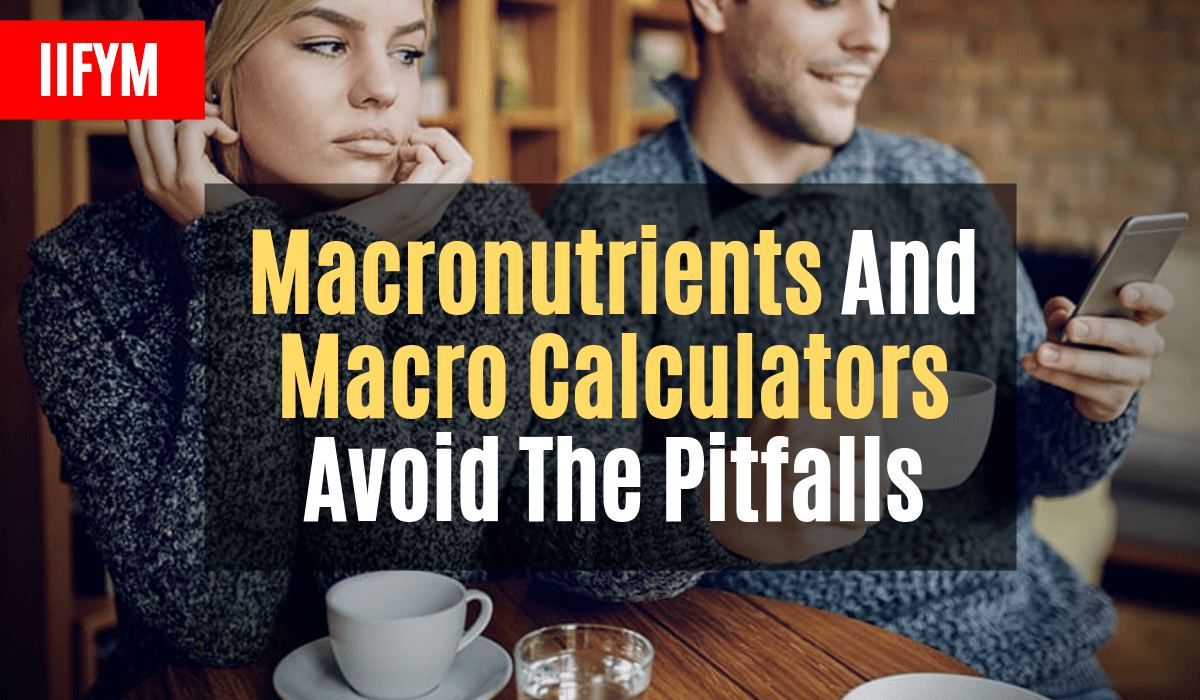 Macronutrients And Macro Calculators – Avoid The Pitfalls