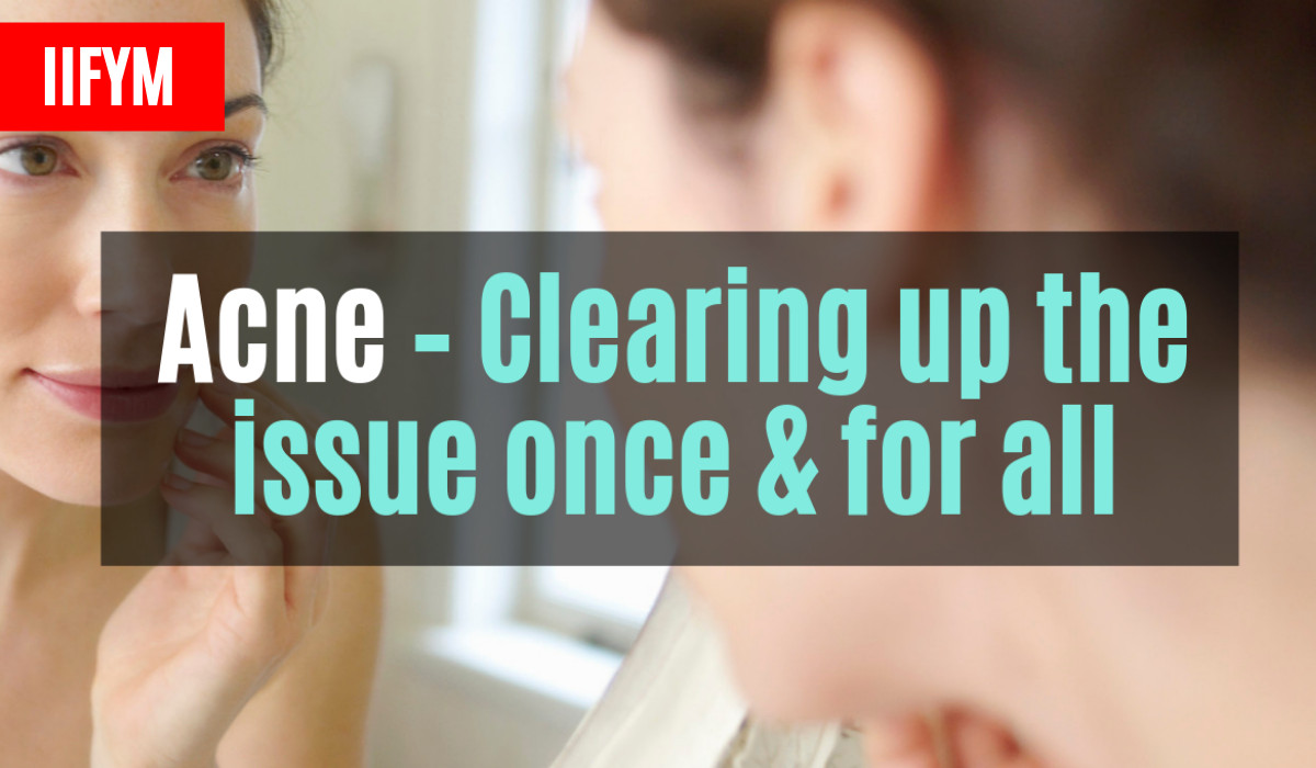Acne – Clearing Up The Issue Once & For All