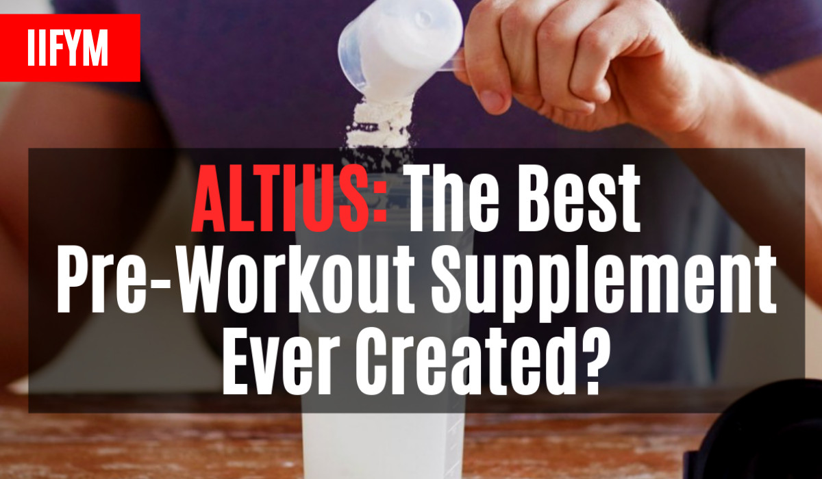 ALTIUS: The Best Pre-Workout Supplement Ever Created?