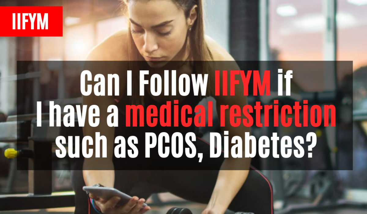 Can I Follow IIFYM if I have a medical restriction such as PCOS, Diabetes?