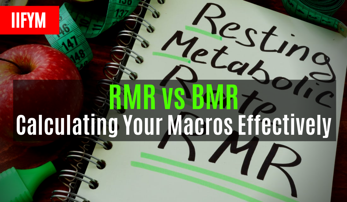 Rmr Vs Bmr and Calculating Your Macros Effectively