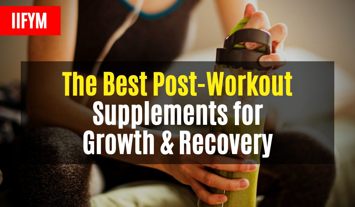 The Best Post-Workout Supplements for Growth & Recovery