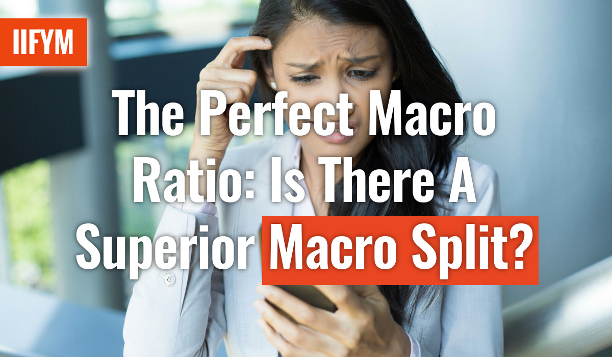 The Perfect Macro Ratio: Is There A Superior Macro Split?