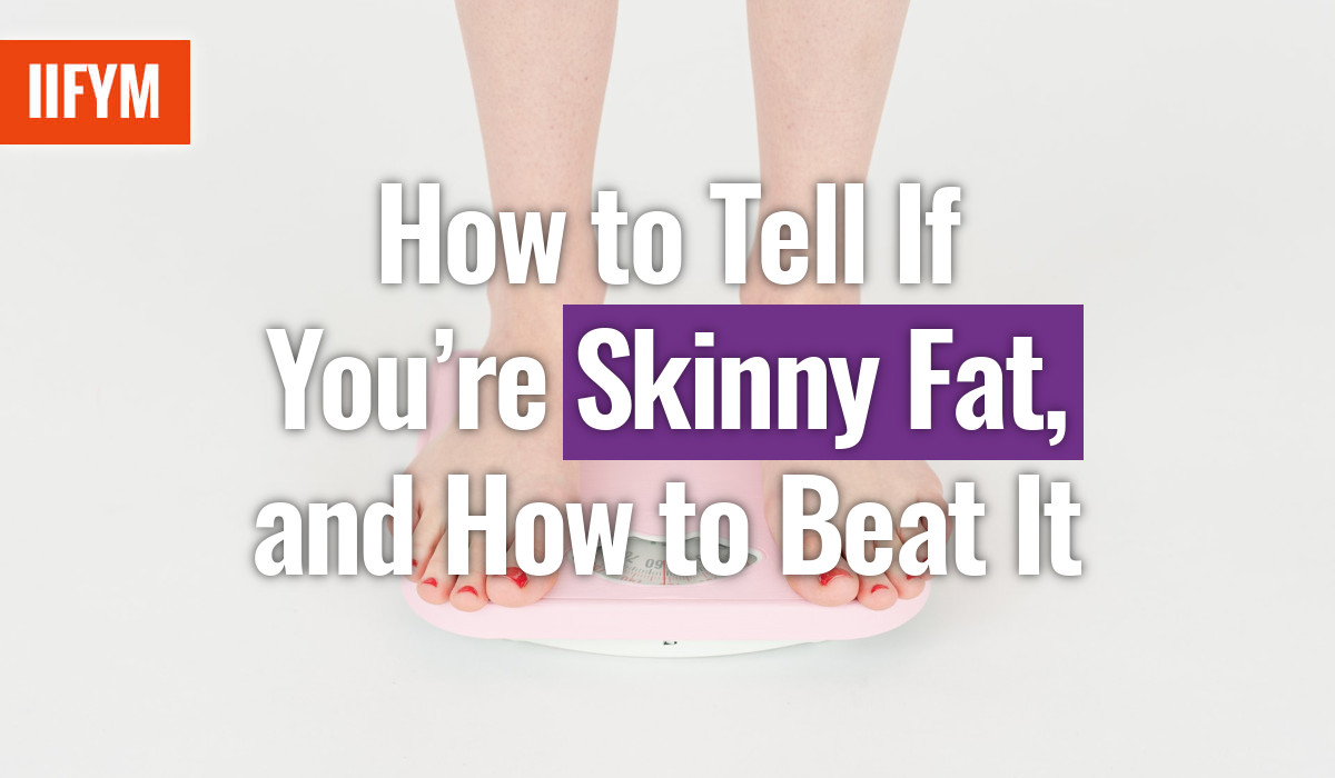 How to Tell If You’re Skinny Fat, and How to Beat It
